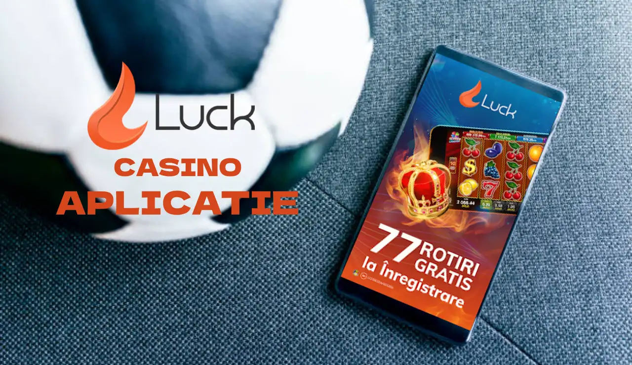 Luck Casino Aplicație – cum joci pe telefon?
