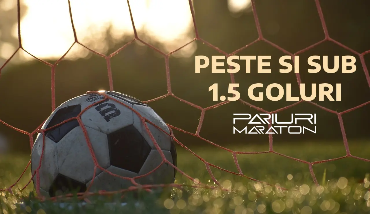 Ce înseamnă peste și sub 1.5 goluri?