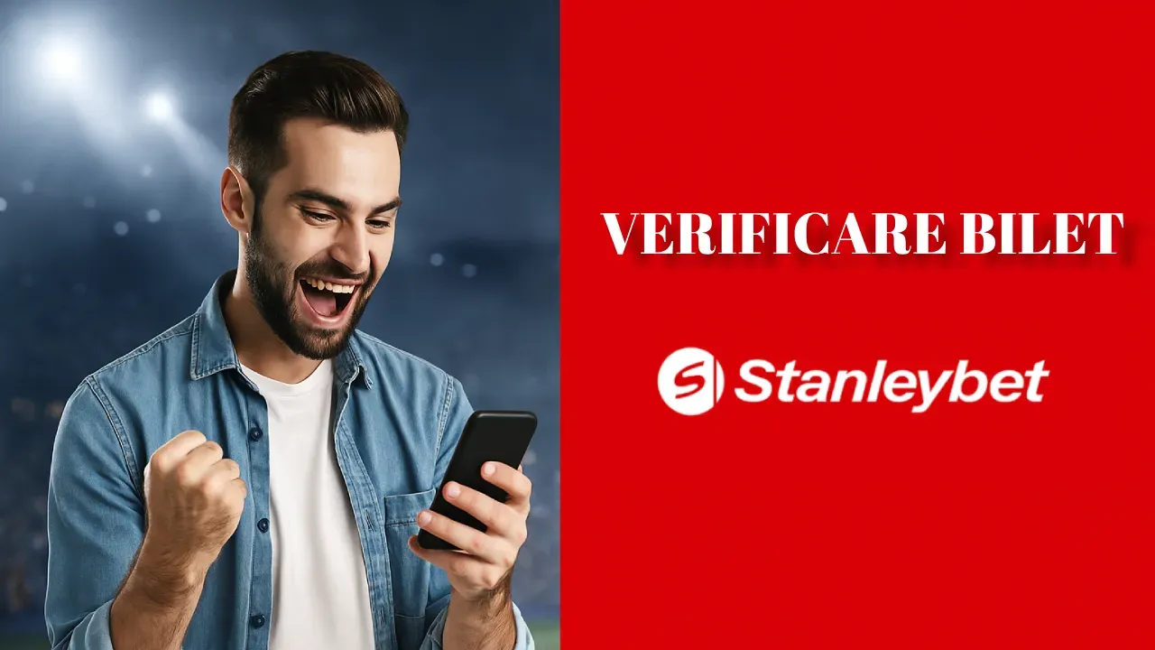 Verificare Bilet Stanleybet – Ghidul Pariorului
